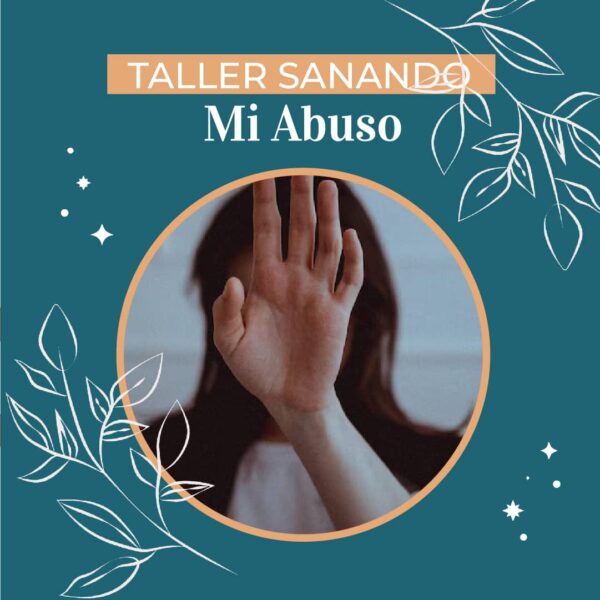Taller Sanando Mi Abuso