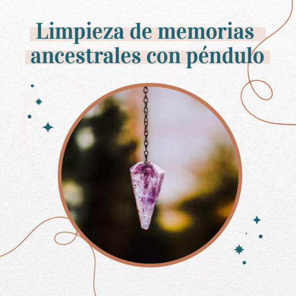 Limpieza de Memorias Ancestrales con Péndulo
